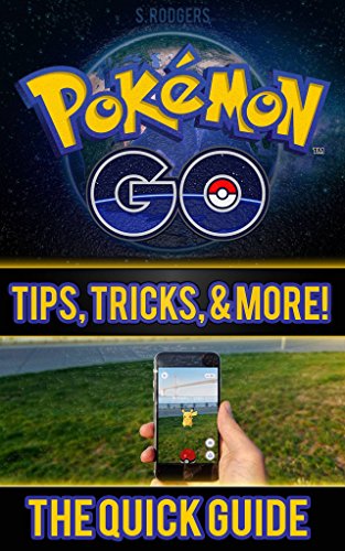 Pokemon Go: Pokemon Go Quick Guide Tips, Tricks, and More (Pokemon Go, Pokemon Go Guide, Pokemon Go Tips Book 1)