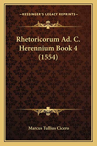 Rhetoricorum Ad. C. Herennium Book 4 (1554) (Latin Edition)