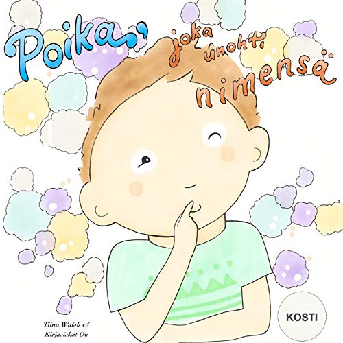 Poika, joka unohti nimensä KOSTI (Finnish Edition)