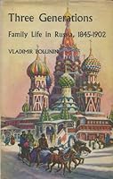 Three Generations; Family Life in Russia, 1845-1902 B0006D7ZZE Book Cover