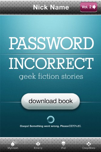Password Incorrect (Geek Fiction Stories Vol. 1/2 Book 1)