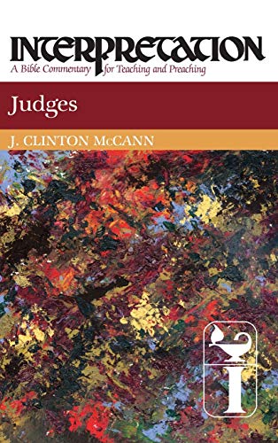 Judges: Interpretation: A Bible Commentary for Teaching and Preaching