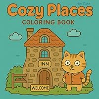 Cozy Places: Coloring Book: Coloring Book for Kids, Teens and Adults, Cute Designs of Cozy Spaces for Relaxation B0F62Y37SR Book Cover