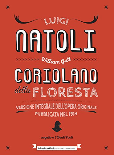 Coriolano della Floresta: Versione integrale dell'opera originale pubblicata nel 1914 (Italian Edition)