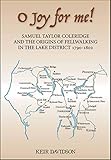O Joy for me!: Samuel Taylor Coleridge and the Origins of FellWalking in the Lake District 1790-1802