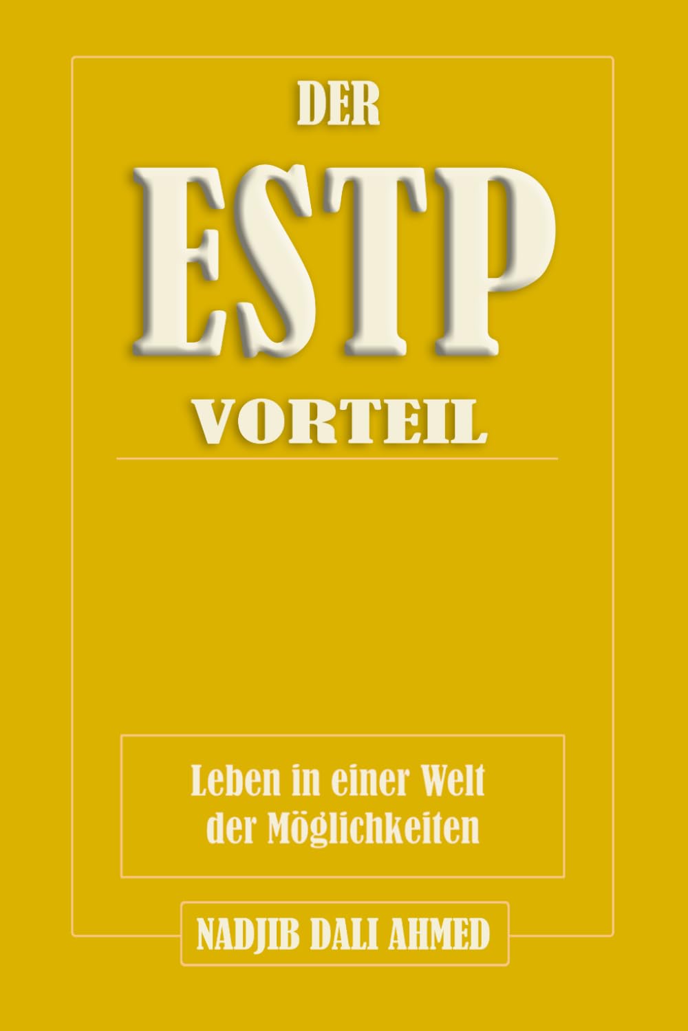 DER ESTP-VORTEIL: Leben in einer Welt der Möglichkeiten (DER MBTI-VORTEIL)