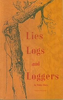 Paperback Lies, Logs and Loggers Book