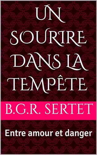 Un sourire dans la tempête: Entre amour et danger (French Edition)