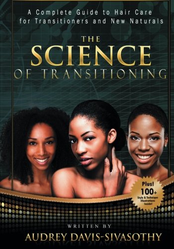 The Science of Transitioning:: A Complete Guide to Hair Care for Transitioners and New Naturals (B&W version)