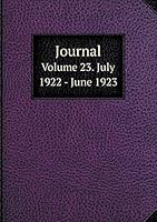 Journal Volume 23. July 1922 - June 1923 5519277974 Book Cover