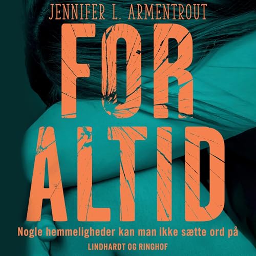 Listen to For altid by Jennifer L. Armentrout, Lotte Kirkeby Hansen - Translator episode artwork