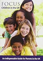 FOCUS: Children in the UK - An indispensable guide for parents in the UK 0956826016 Book Cover