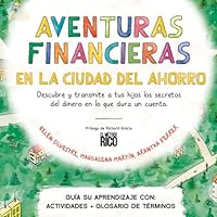 Aventuras Financieras en la Ciudad del Ahorro: Descubre y transmite a tus hijos los secretos del dinero en lo que dura un cuento. (Spanish Edition) B0F6D47YM9 Book Cover