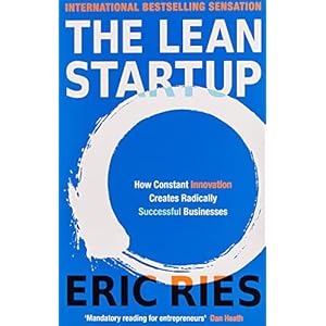 The Lean Startup: How Constant Innovation Creates Radically Successful Businesses