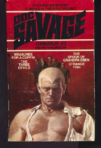 Doc Savage Omnibus #3: The Spook of Grandpa Eben, Measures for a Coffin, the Three Devils, Strange Fish