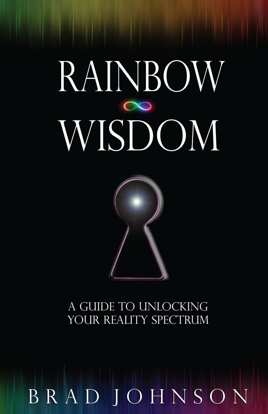 Rainbow Wisdom: A Guide to Unlocking Your Reality Spectrum