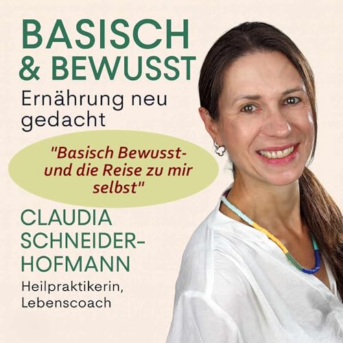 Folge 001: "Basisch Bewusst - und die Reise zu mir selbst"