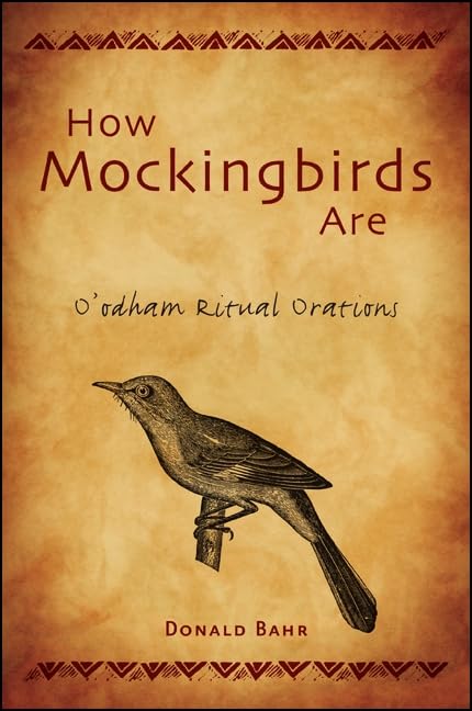 How Mockingbirds Are: O'odham Ritual Orations (North American Peoples, Past &)