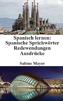 Paperback Spanisch lernen: spanische Sprichwörter - Redewendungen - Ausdrücke [German] Book