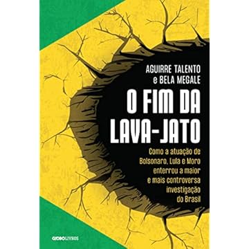Capa do livro O fim da Lava-Jato: Como a atuação de Bolsonaro, Lula e Moro enterrou a maior e mais controversa investigação do Brasil