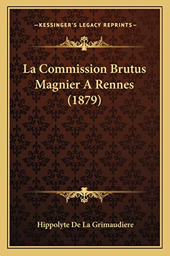 La Commission Brutus Magnier A Rennes (1879) (French Edition)