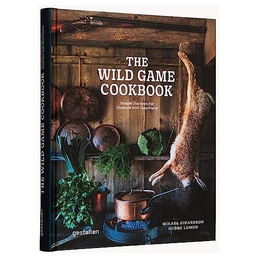 The Wild Game Cookbook: Simple Recipes for Hunters and Gourmets