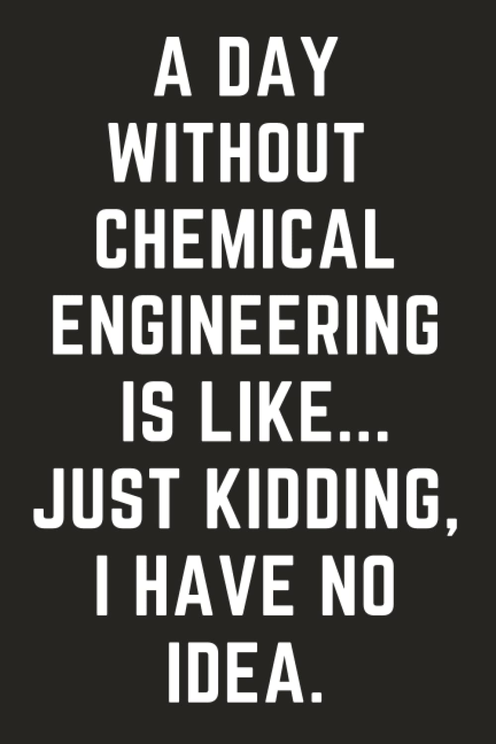 Chemical Engineer Gifts: Chemical Engineer Notebook | Graduation Gift for Chemical Engineering Students | Funny Gag Humor Journal Present for Chemists ... Blank Lined Diary for Chemical Engineers