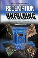 Redemption Unfolding: The Last Exile of Israel, Chevlei Mashiach, the War of Gog & Magog and the Final Redemption 1583307745 Book Cover