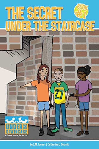 The Secret Under the Staircase (Under the Staircase - An Economic Adventure Series for Kids)