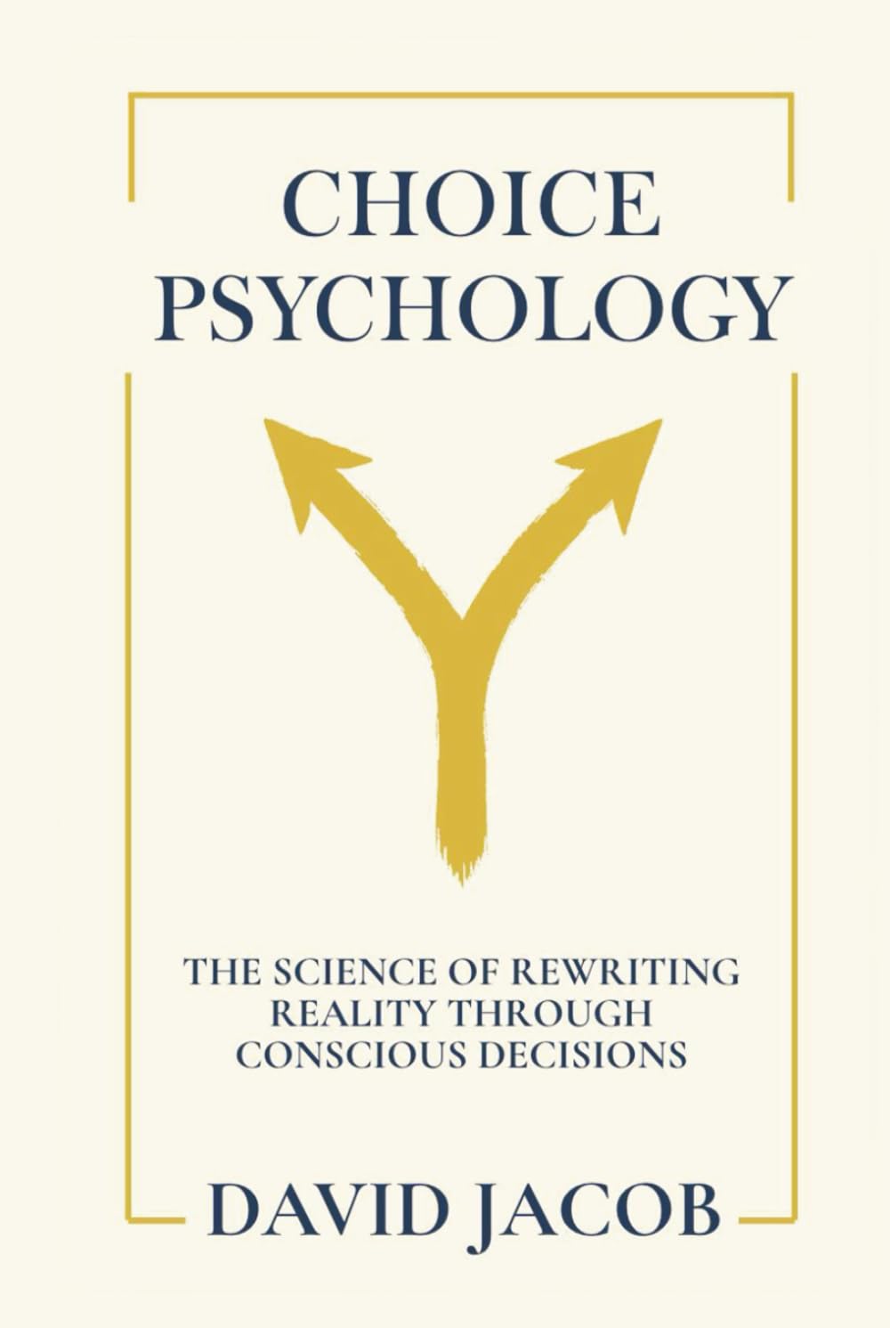 Choice Psychology: The Science of Rewriting Reality Through Conscious Decisions