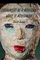 Caravaggio as a Modernist: What Is Modernism? 965921474X Book Cover