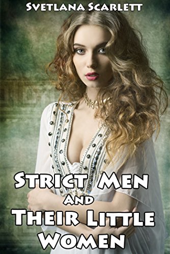 Strict Men and Their Little Women - 3 Story Collection (Naughty Victorian Erotic Romance Tales of Older Man Younger Woman First Time Pregnancy Bundle)
