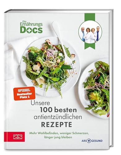 Die Ernährungs-Docs – Unsere 100 besten antientzündlichen Rezepte: Mehr Wohlbefinden, weniger...