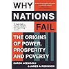 Why Nations Fail: FROM THE WINNERS OF THE NOBEL PRIZE IN ECONOMICS: The Origins of Power, Prosperity and Poverty