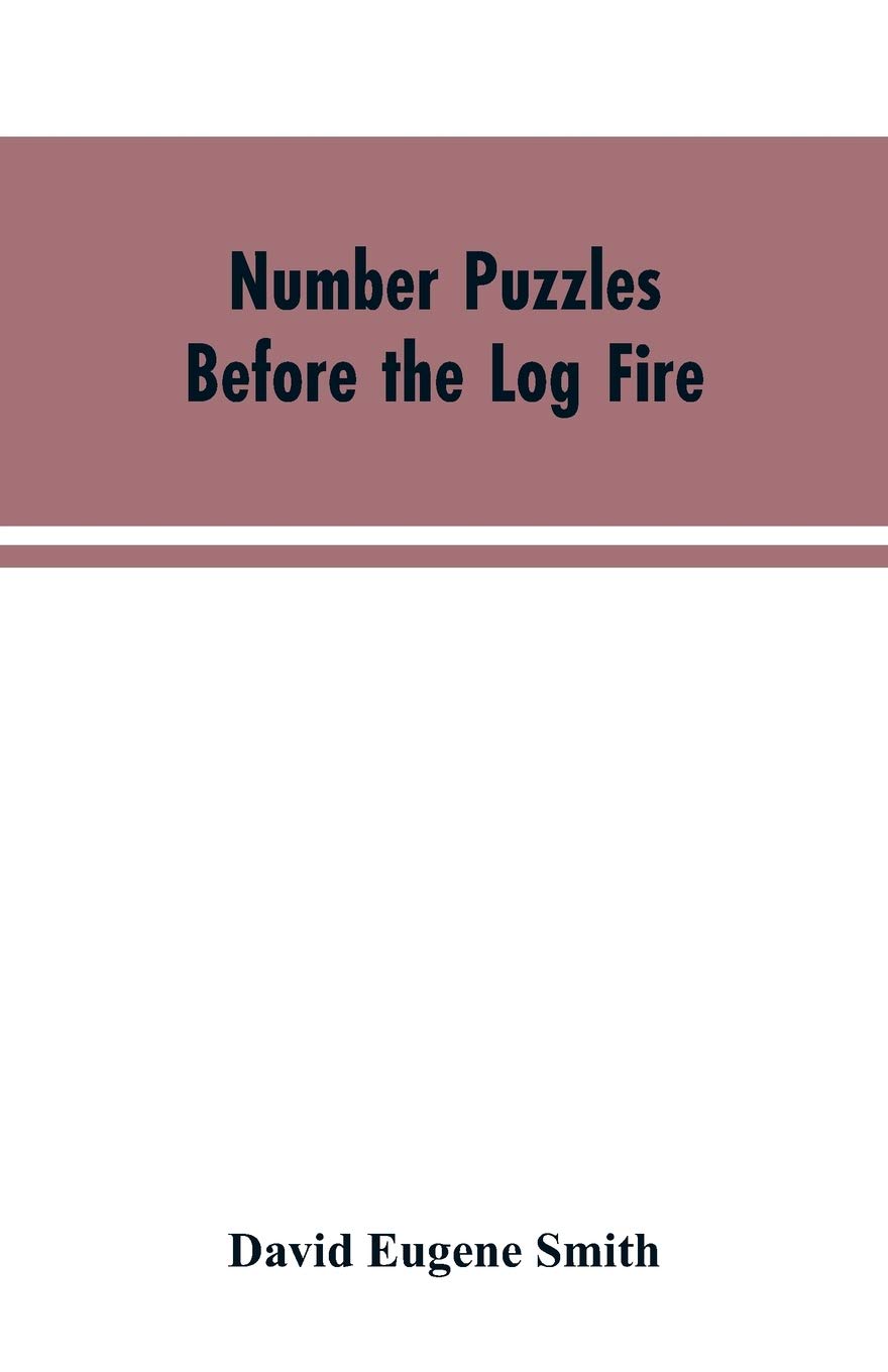 Number Puzzles Before the Log Fire: Being Those Given in the Number Stories of Long Ago