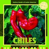  Chiles (Native Foods of Latin America / Alimentos Indigenas de Latino America)