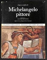 L'Opera Completa di Michelangelo Pittore; Classici Dell'Arte Series B001Y2OD6U Book Cover