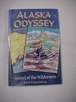 Paperback Alaska Odyssey: Gospel of the Wilderness Book