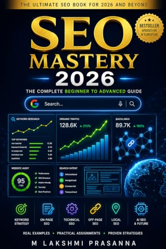 SEO Mastery 2026 The Complete Beginner to Advanced Guide: Real Examples, Assignments & Practical Projects: Everything Rank Websites, Increase Organic Traffic and Build Profitable Online Businesses