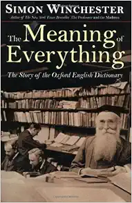 The Meaning of Everything: The Story of the Oxford English Dictionary book cover