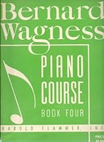 Bernard Wagness Piano Course Book Four B000X9MFXI Book Cover