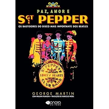 Capa do livro Paz, Amor e Sgt. Pepper: Os bastidores do disco mais importante dos Beatles