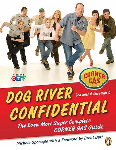Dog River Confidential: The Even More Super Complete Corner Gas Guide