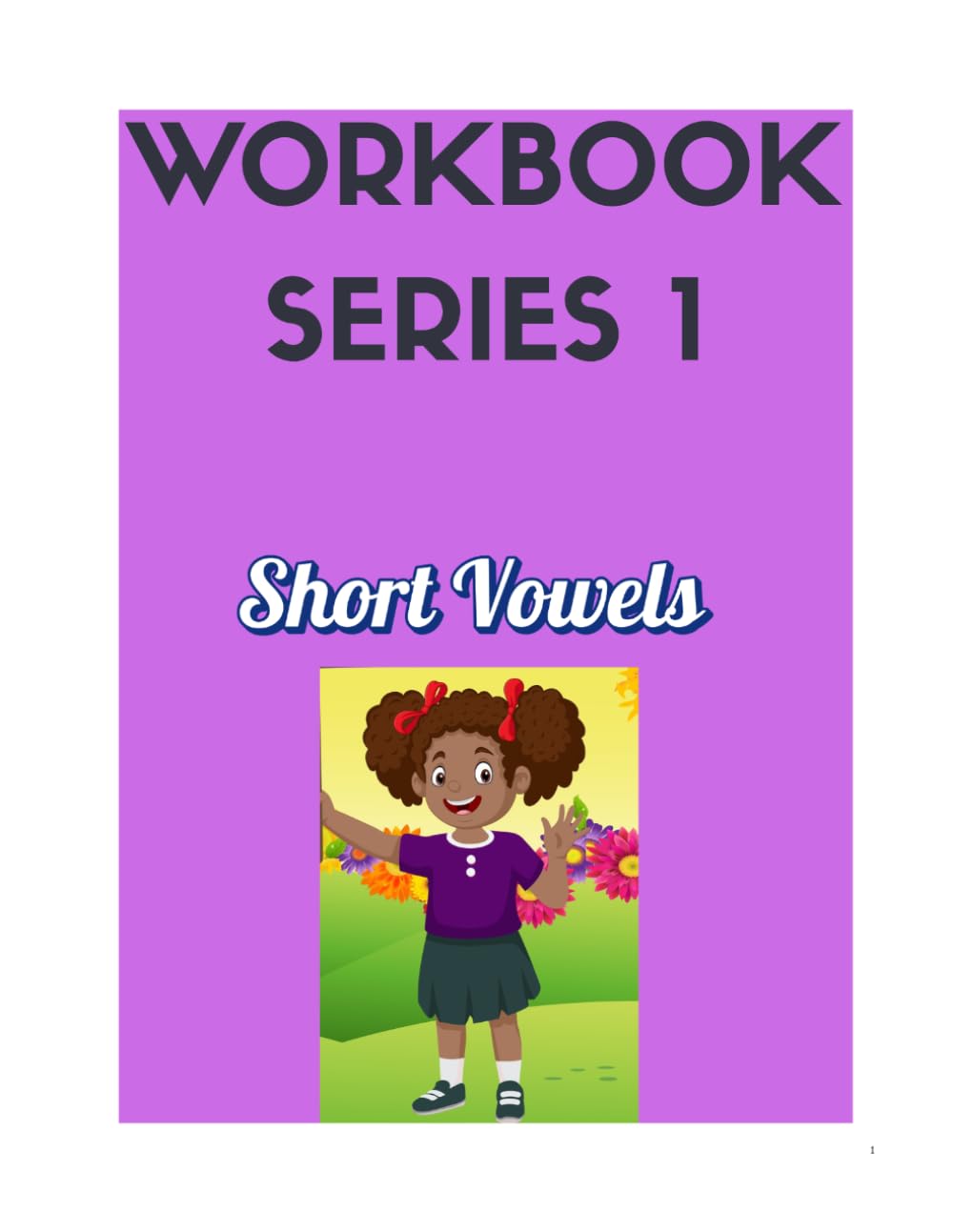 The 5 in 1 Phonic Workbook: Series 1 - Short Vowels: A Complete Reading Guide for New Learners and ESL Students