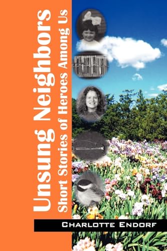 Unsung Neighbors: Short Stories of Heroes Among Us
