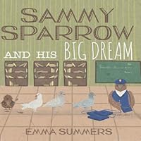 Sammy Sparrow and His Big Dream 1549964283 Book Cover