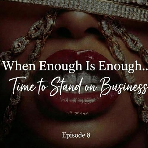 | When Enough is Enough...Time to Stand on Business|
