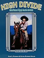 High Divide: Minnie Peterson's Olympic Mountain Adventures (The Early Years 1915-1962) 0615130062 Book Cover