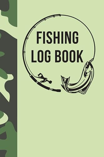 Fishing Log Book: Fishing Journal to Record Fishing Activities, Details of Fishing Trips and Fishing Adventure Experiences, Ideal Gift for ... Fishing Enthusiasts, Men, Adults and Kids
