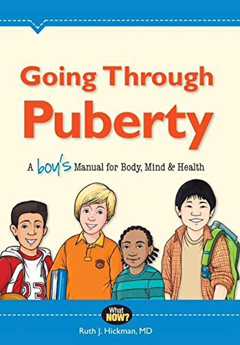 Going Through Puberty: A Boy s Manual for Body, Mind, and Health (What Now?)